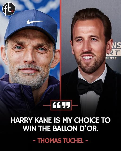 Thomas Tuchel has now got inolved in the Ballon d’Or debate, and no surprise, he’s backed the England captain to win it: